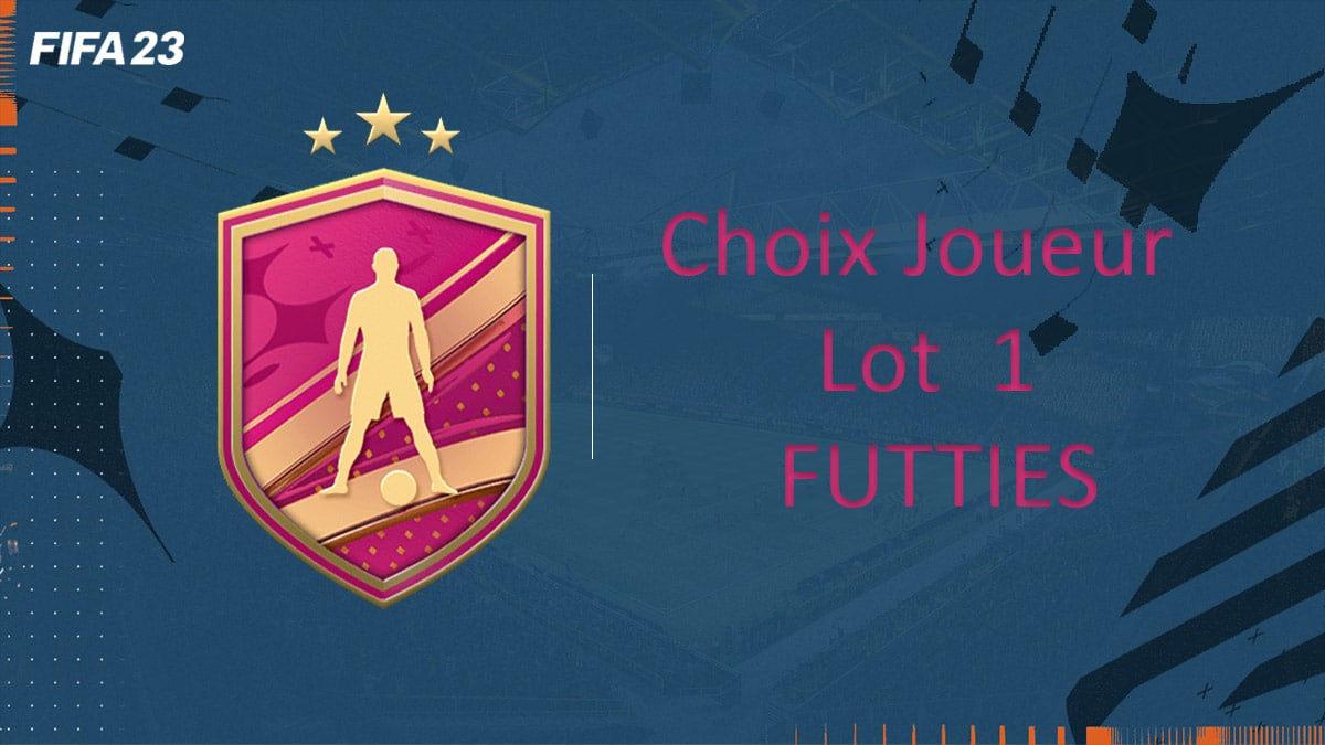 FIFA 23 DCE FUT Solution Choix Joueur Lot 1 Best Of FUTTIES Guides