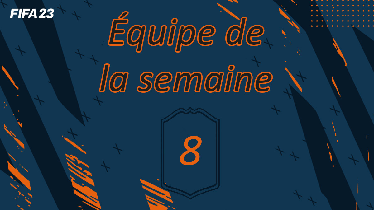 fifa-23-FUT-TOTW-officielle-Equipe-semaine-8-cartes-liste-oop-investissements-vignette