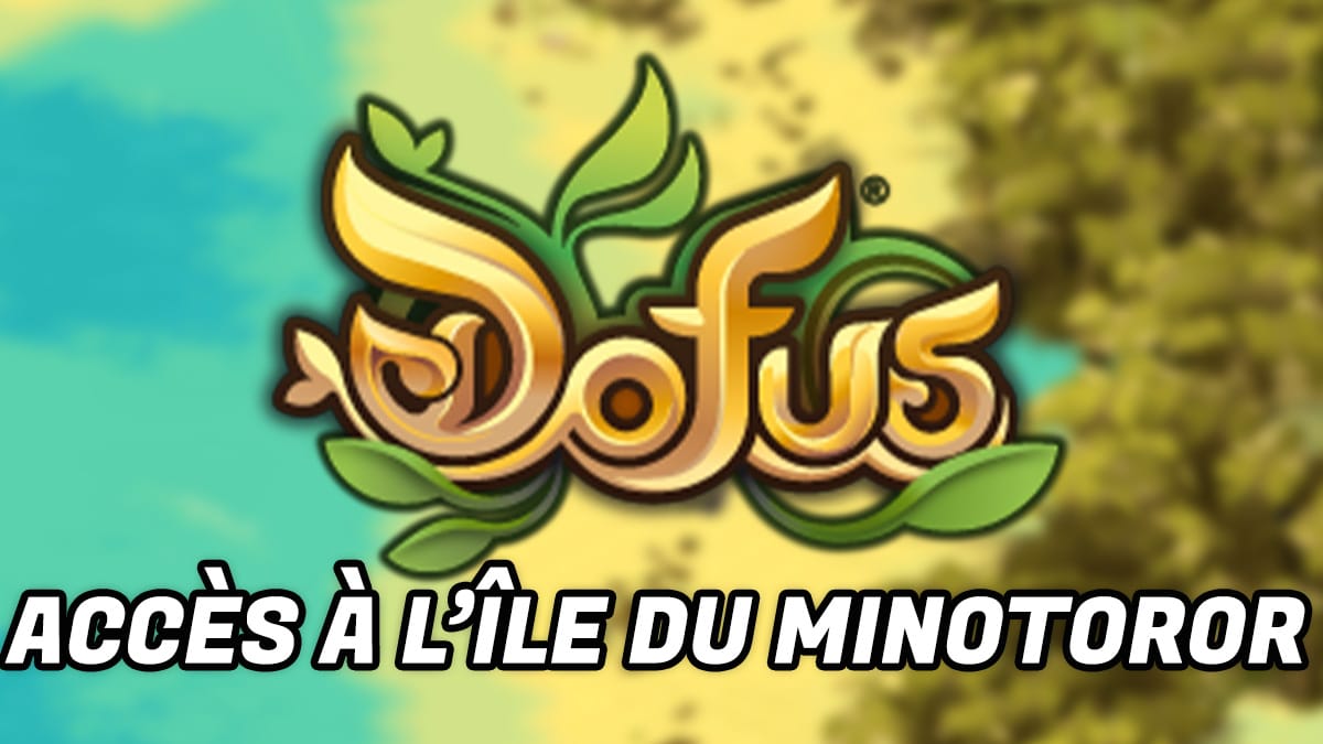 Comment accéder à l’île du minotoror sur DOFUS ?