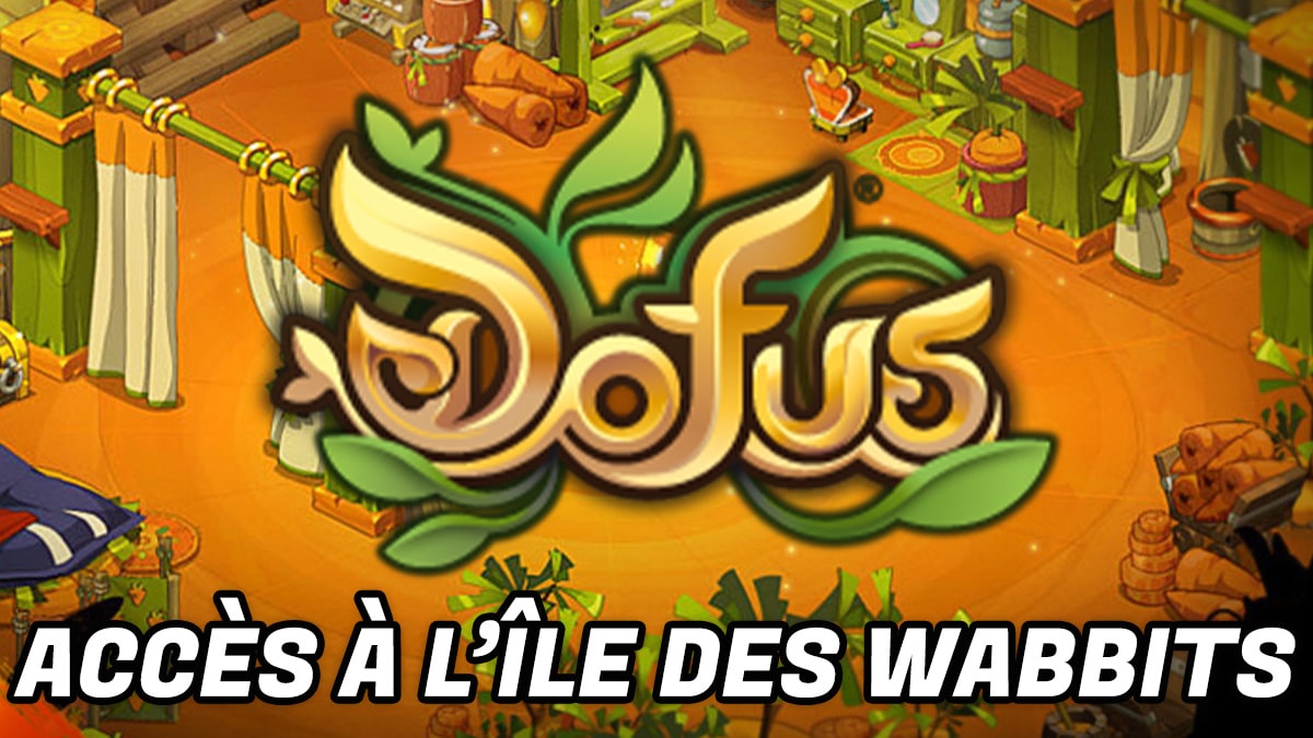 Comment accéder à l’île des Wabbits sur DOFUS ? 