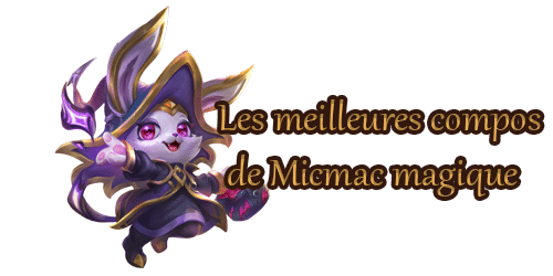 tft-micmac-magique-guide-tier-list-infos-meilleures-compositions