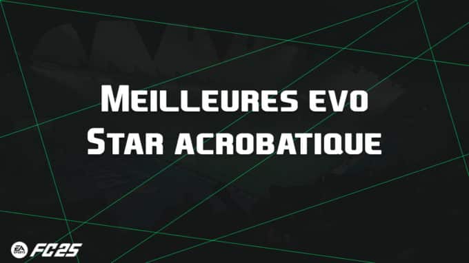 ea-fc-25-FUT-EVO-star-acrobatique-guide-vignette