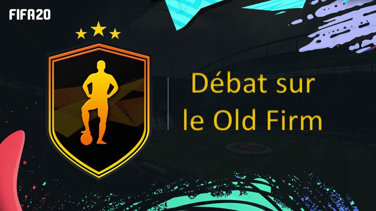 fifa-20-fut-dce-debat-old-firm-uefa-moins-cher-astuce-equipe-guide