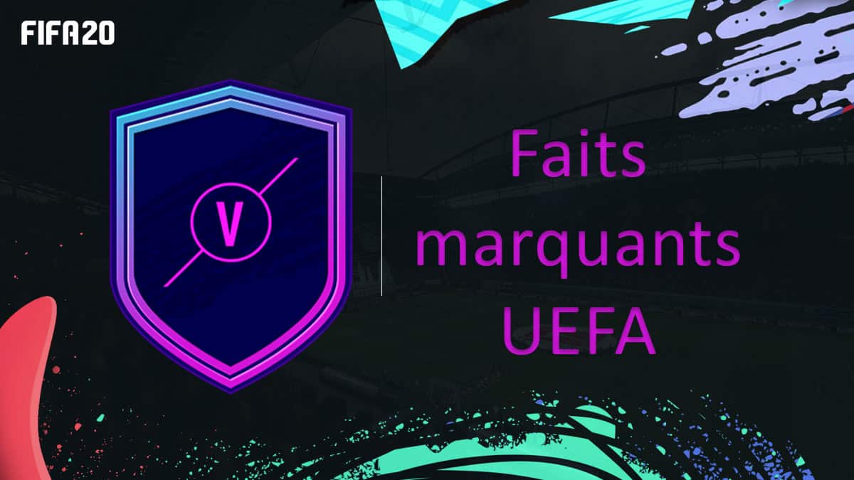 fifa-20-fut-dce-faits-marquants-uefa-moins-cher-astuce-equipe-guide