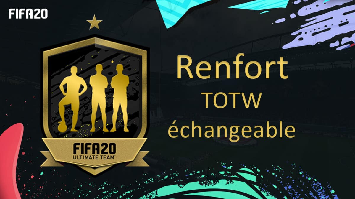 fifa-20-fut-dce-renfort-TOTW-echangeable-black-friday-moins-cher-astuce-equipe-guide